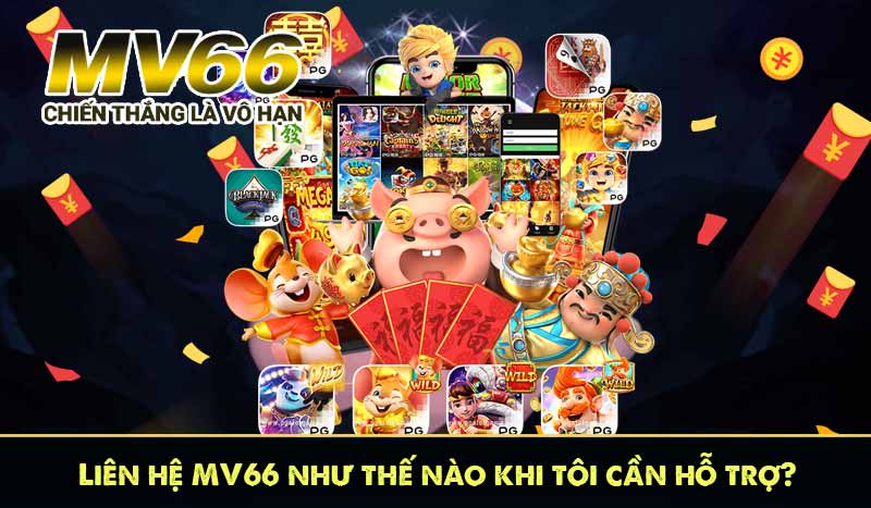 Liên hệ MV66 như thế nào khi tôi cần hỗ trợ?